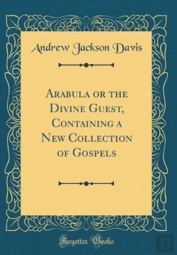 Bertrand.pt - Arabula Or The Divine Guest, Containing A New Collection Of Gospels (Classic Reprint)