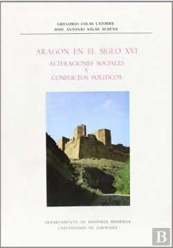 Bertrand.pt - Aragón En El Siglo Xvi. Alteraciones Sociales Y Conflictos Políticos