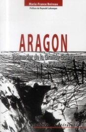 Aragon, Romancier De La Grande Guerre Et Penseur De L''Histoire