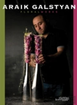 Bertrand.pt - Araik Galstyan: Festive Floral Designs