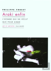 Araki Enfin : L'Homme Qui Ne Vécut Que Pour Aimer