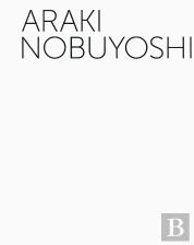 Araki Nobuyoshi ; Rétrospective