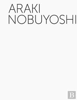 Bertrand.pt - Araki Nobuyoshi ; Rétrospective