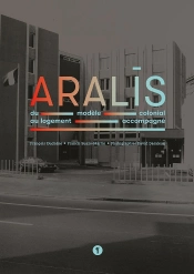 Aralis : Du Modèle Colonial Au Logement Accompagné