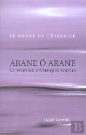 Arane Ô Arane ; La Voie De L'Éthique Soufie