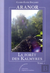 Aranor T.1 : La Forêt Des Kalmyres