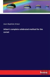 Arban'S Complete Celebrated Method For The Cornet