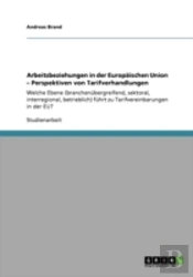 Arbeitsbeziehungen In Der Europaischen Union -  Perspektiven Von Tarifverhandlungen