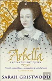 Arbella: England'S Lost Queen