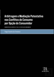 Arbitragem e Mediação Potestativa nos Conflitos de Consumo por Opção do Consumidor