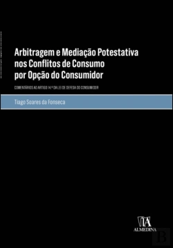 Bertrand.pt - Arbitragem e Mediação Potestativa nos Conflitos de Consumo por Opção do Consumidor