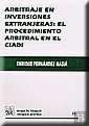 Arbitraje En Inversiones Extranjeras : El Procedimiento Arbitral En El Ciadi