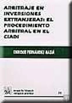 Bertrand.pt - Arbitraje En Inversiones Extranjeras : El Procedimiento Arbitral En El Ciadi