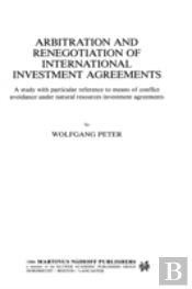 Arbitration And Renegotiation Of International Investment Agreements