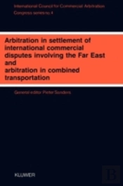 Arbitration In Settlement Of International Commercial Disputes Involving The Far East And Arbitration In Combined Transportation