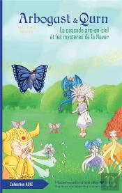 Arbogast & Qurn T.4 ; La Cascade Arc-En-Ciel Et Les Mystères De La Never