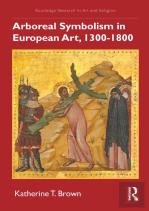 Arboreal Symbolism In European Art, 1300â€“1800
