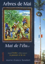 Arbres De Mai, Mai De L'Elu(E), L'Arbre, Le Pouvoir Et La Vie