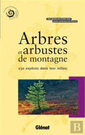 Arbres Et Arbustes De Montagne ; 230 Espèces Dans Leur Milieu