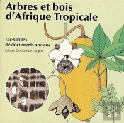 Arbres Et Bois D'Afrique Tropicale - Fac-Similes De Documents Anciens