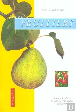 Bertrand.pt - Arbres Fruitiers ; Comment Les Choisir, Les Cultiver Et Les Tailler Facilement
