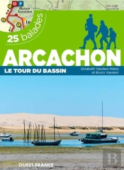 Arcachon, Le Tour Du Bassin ; 25 Balades