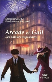 Arcade Et Gail - Les Amours Impossibles Tome 1