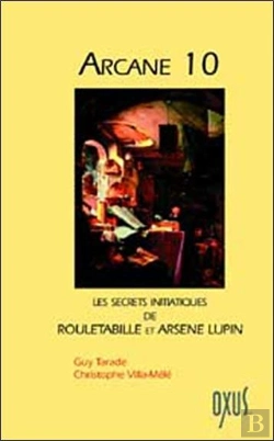 Bertrand.pt - Arcane 10 ; Les Secrets Initiatiques De Rouletabille Et Arsene Lupin