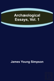 Arch Ological Essays, Vol. 1