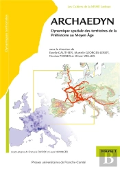 Archaedyn : Dynamique Spatiale Des Territoires De La Préhistoire Au Moyen Âge. Volume 1