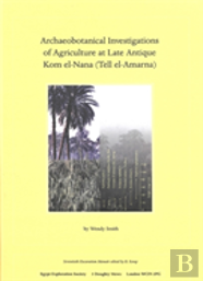 Archaeobotanical Investigations Of Agriculture At Late Antique Kom El-Nana (Tell El-Amarna)