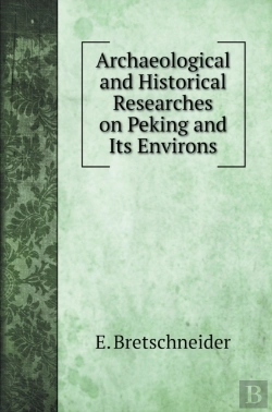 Bertrand.pt - Archaeological And Historical Researches On Peking And Its Environs