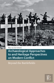Archaeological Approaches To And Heritage Perspectives On Modern Conflict