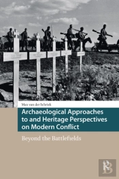 Archaeological Approaches To And Heritage Perspectives On Modern Conflict