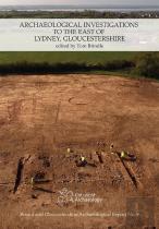 Archaeological Investigations To The East Of Lydney, Gloucestershire