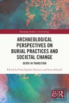 Archaeological Perspectives On Burial Practices And Societal Change