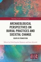 Archaeological Perspectives On Burial Practices And Societal Change