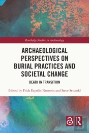 Archaeological Perspectives On Burial Practices And Societal Change