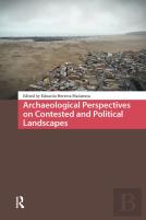 Archaeological Perspectives On Contested And Political Landscapes