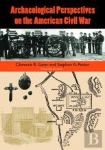Archaeological Perspectives On The American Civil War