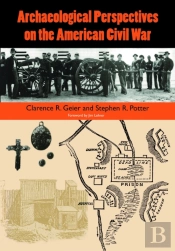 Archaeological Perspectives On The American Civil War
