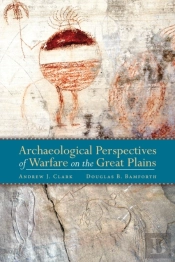 Archaeological Perspectives On Warfare On The Great Plains