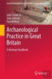 Archaeological Practice And Heritage In Great Britain