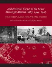 Archaeological Survey In The Lower Mississippi Alluvial Valley, 1940-1947