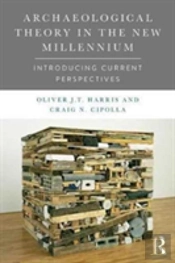 Archaeological Theory In The New Millennium