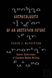 Archaeologies Of An Uncertain Future