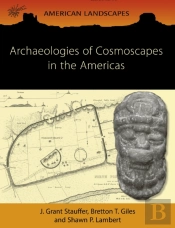 Archaeologies Of Cosmoscapes In The Americas