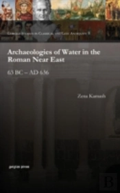 Archaeologies Of Water In The Roman Near East
