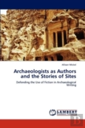 Archaeologists As Authors And The Stories Of Sites