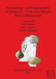 Archaeology And Biogeography Of Prehistoric Freshwater Mussel Shell In Mississippi
